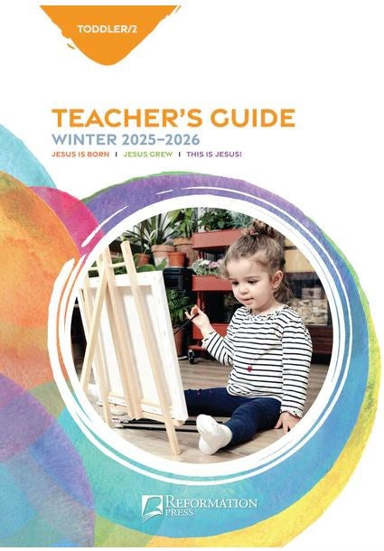 Reformation Press Winter 2025-2026: Toddlers & 2s Teacher's Guide (#1000-RP)