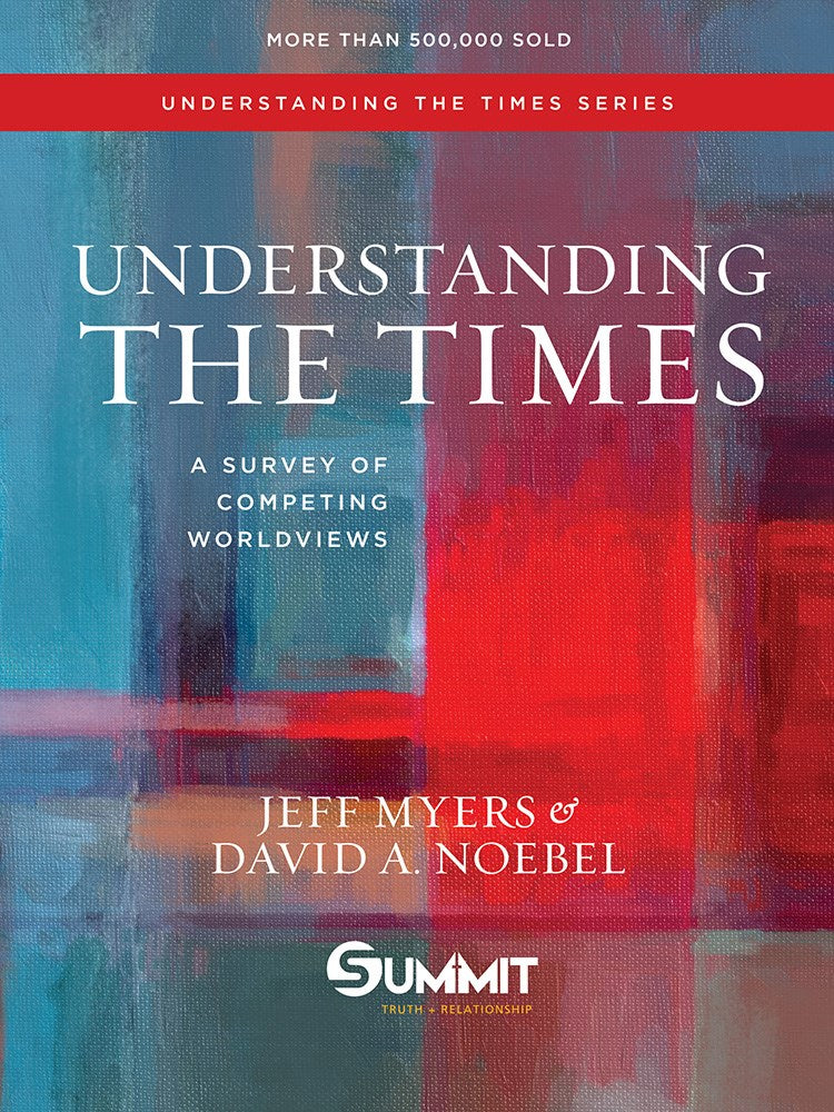 Understanding The Times: A Survey Of Competing Worldviews
