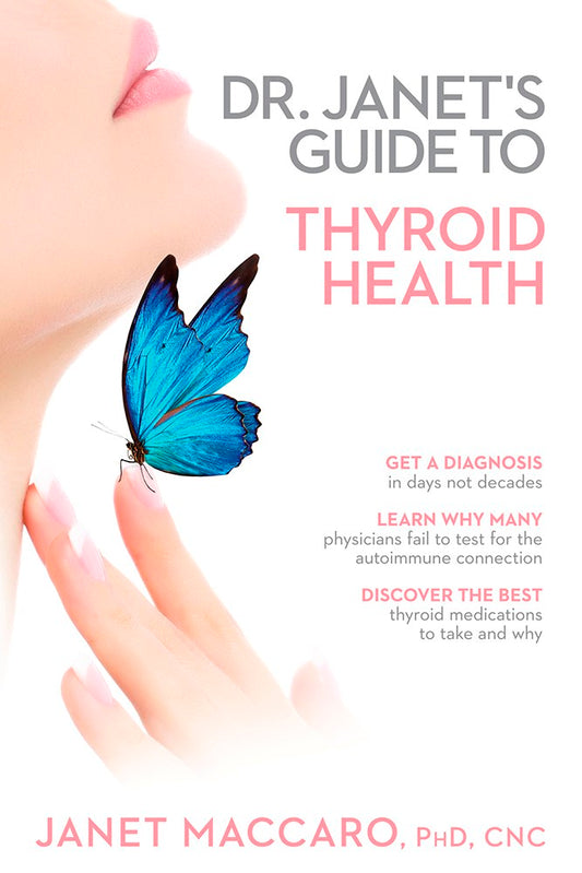 Dr. Janet's Guide To Thyroid Health