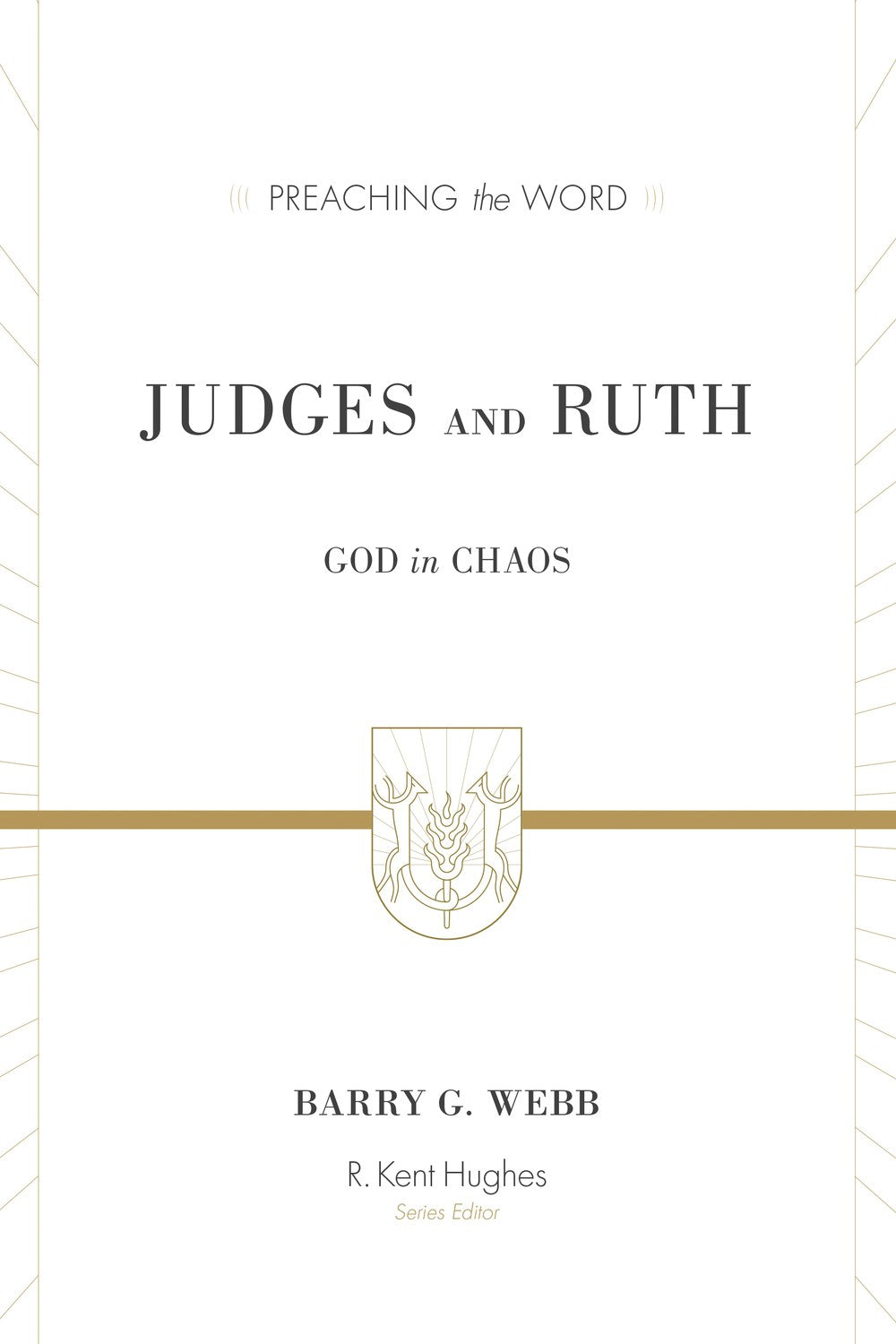 Judges And Ruth: God In Chaos (Preaching The Word)