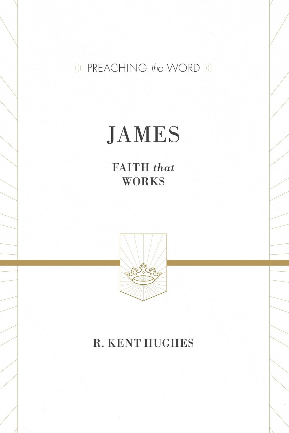 James: Faith That Works (Preaching The Word)