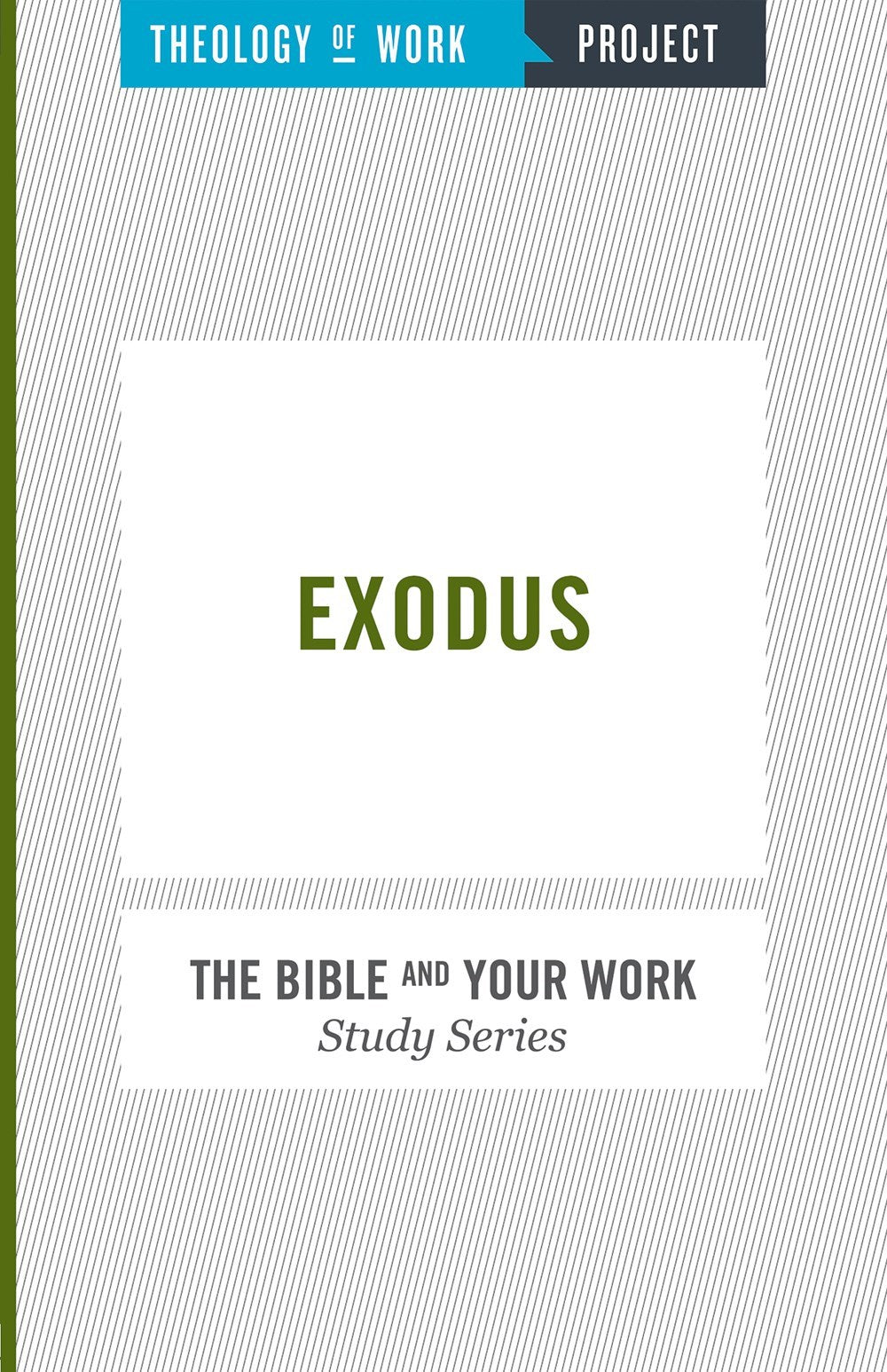 Exodus (Bible And Your Work Study/Theology Of Work Project)