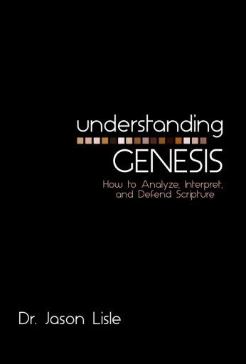 Understanding Genesis: How To Analyze Interpret And Defend Scripture