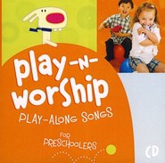Play-N-Worship: Play-Along Songs For Preschoolers CD
