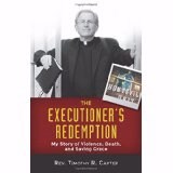 Executioner's Redemption: A Story Of Violence Death And Saving Grace