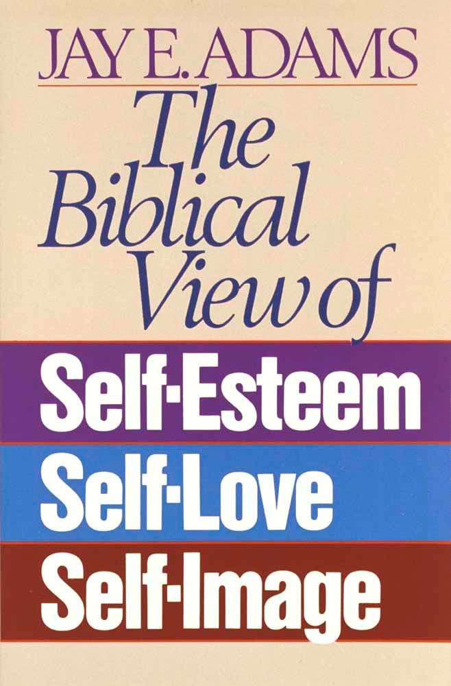 The Biblical View Of Self Esteem