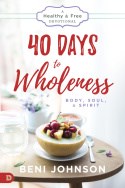 40 Days To Wholeness: Body Soul And Spirit