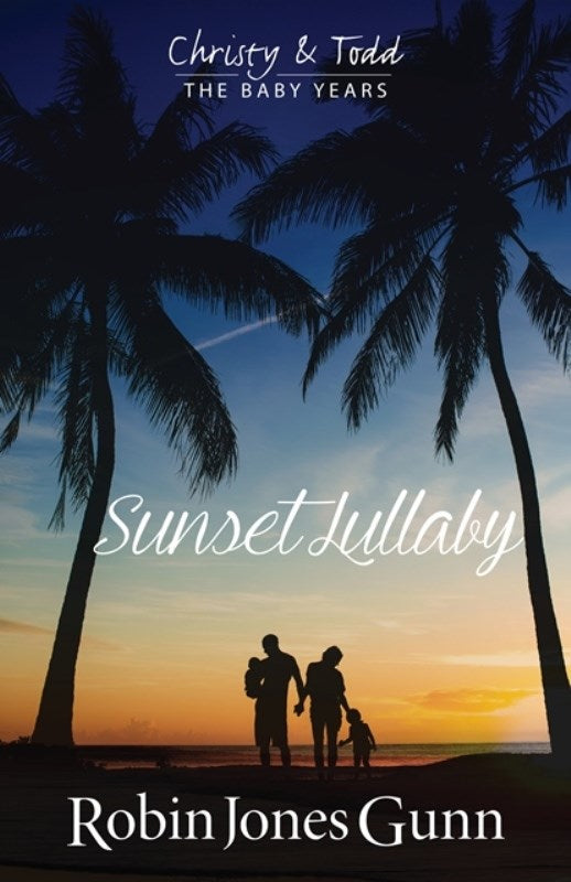 Sunset Lullaby Christy & Todd The Baby Years Book 3