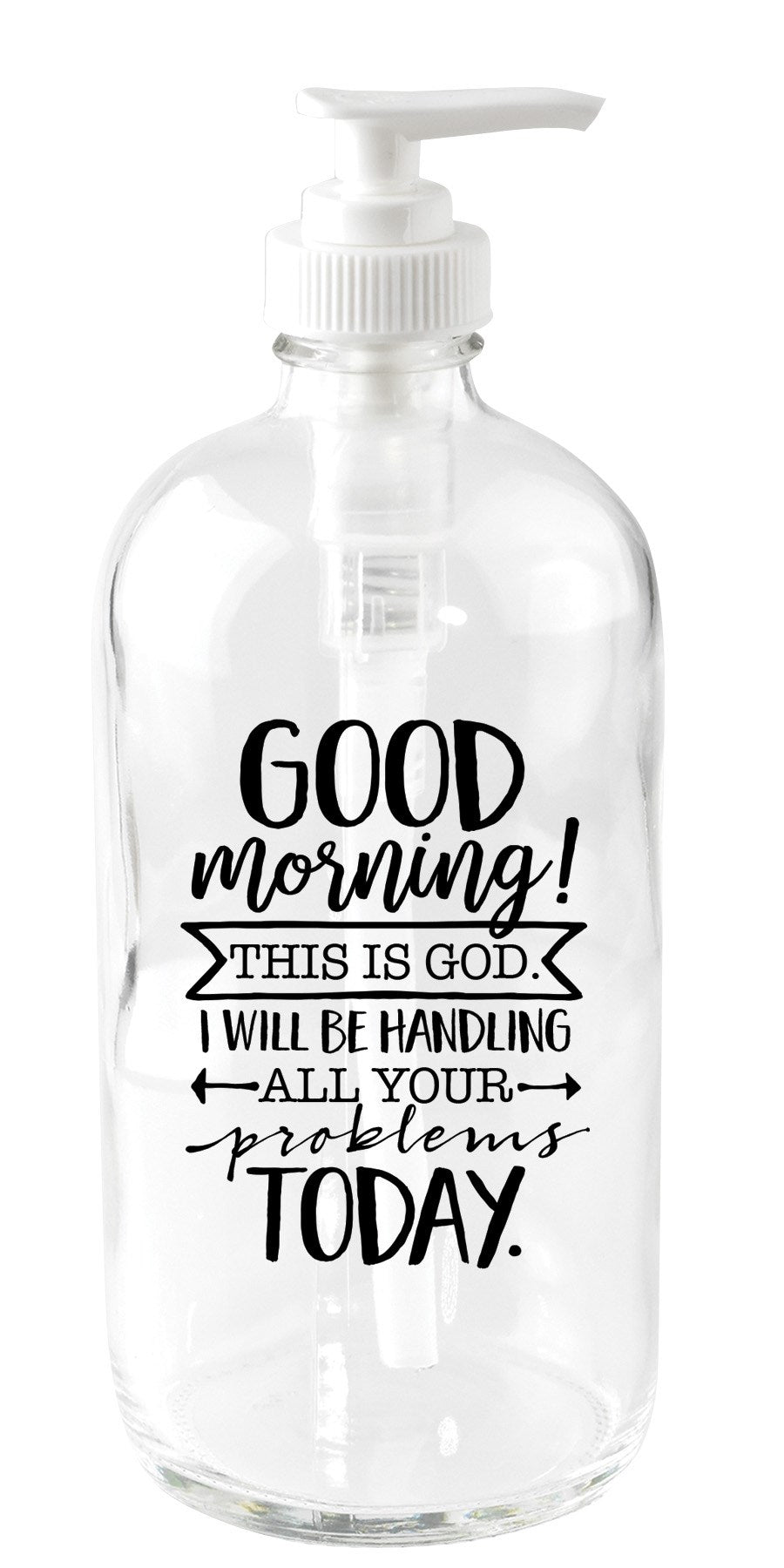 Soap Dispenser-Good Morning! This Is God (18 Oz)