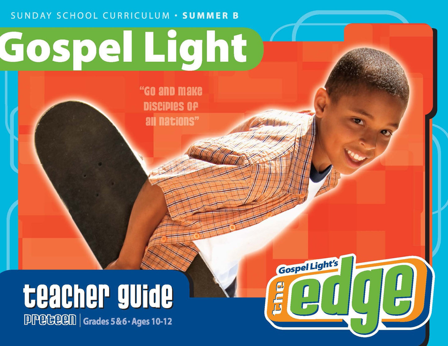 Gospel Light Summer 2025: Preteen Teacher's Guide (Grades 5-6)-Year B (#2250)