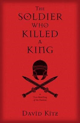 The Soldier Who Killed A King