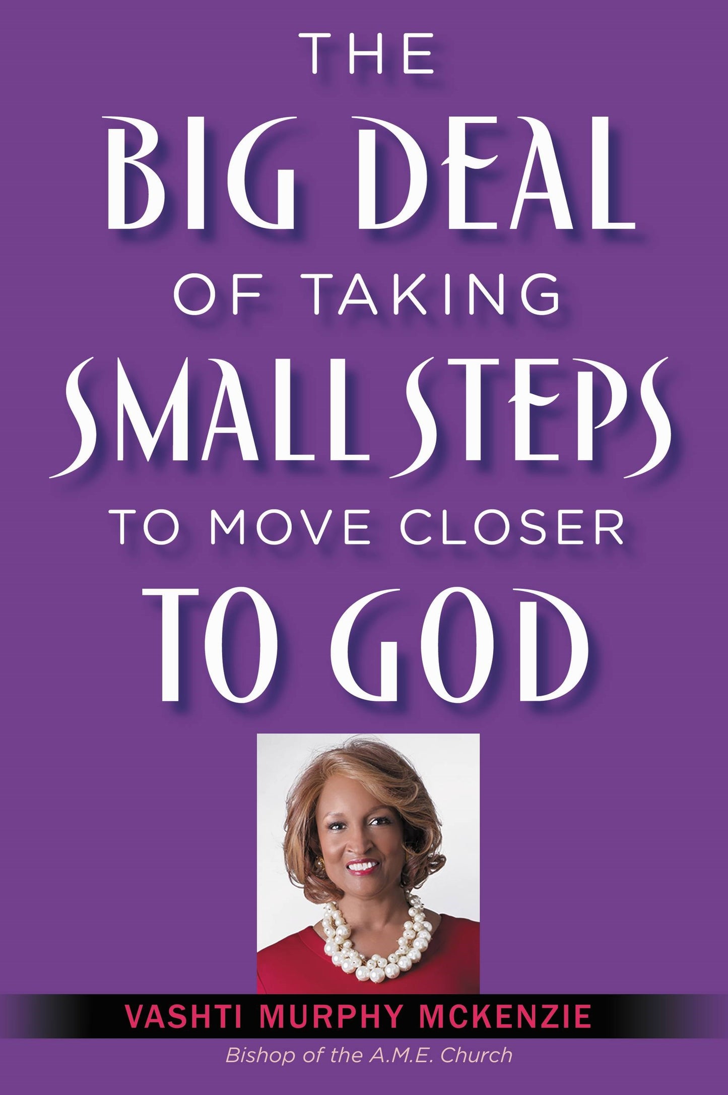 The Big Deal Of Taking Small Steps To Move Closer To God-Softcover