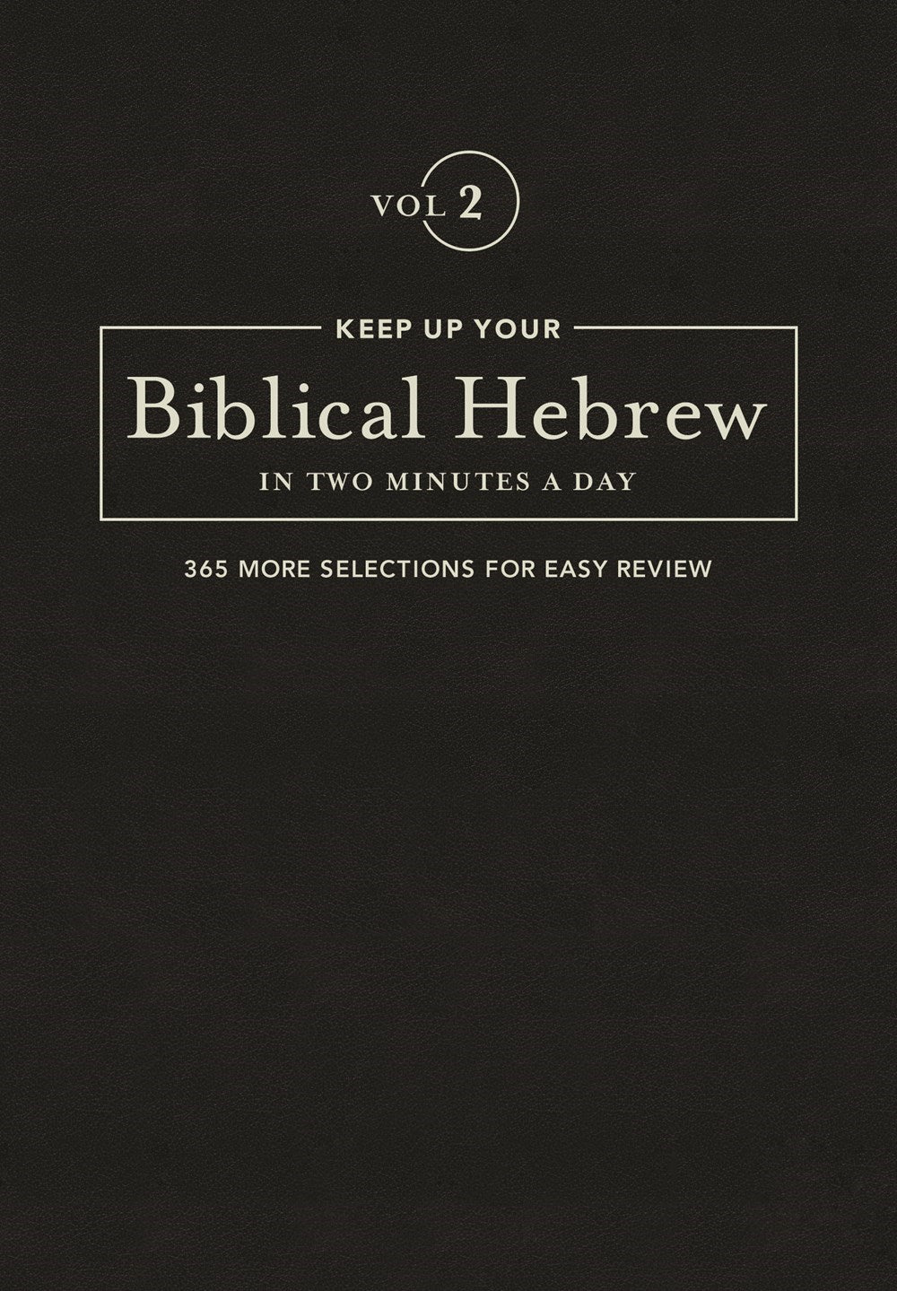 Keep Up Your Biblical Hebrew In Two Minutes A Day: Volume 2