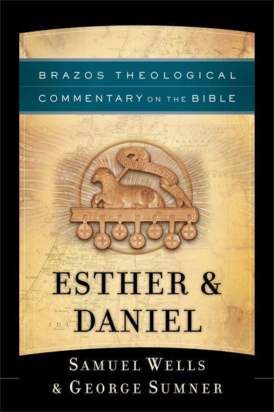 Esther & Daniel (Brazos Theological Commentary On The Bible)