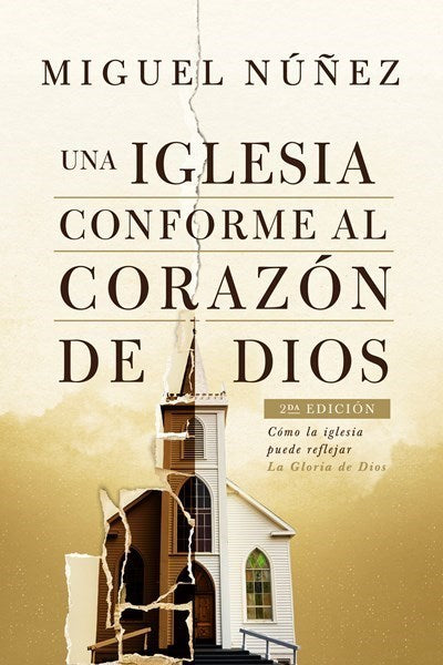 Una Iglesia Conforme Al Corazon De Dios (A Church After God's Own Heart-Second Edition)