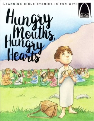 Hungry Mouths Hungry Hearts (Arch Books)
