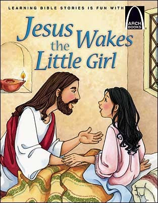Jesus Wakes The Little Girl (Arch Books)