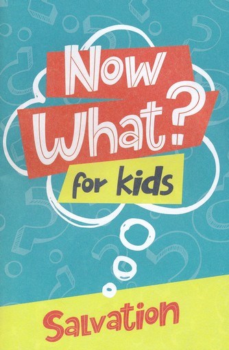 Now What? For Kids: Salvation