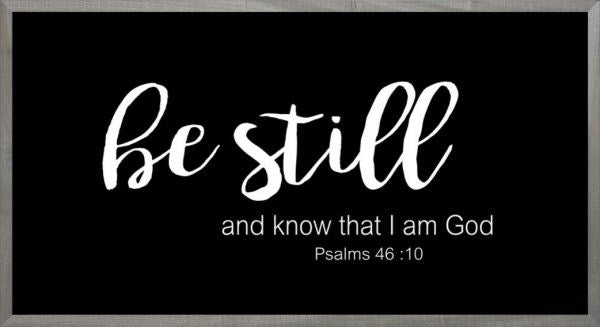 Framed Art-Be Still (Black) (8 X 16) (Farmhouse Art)