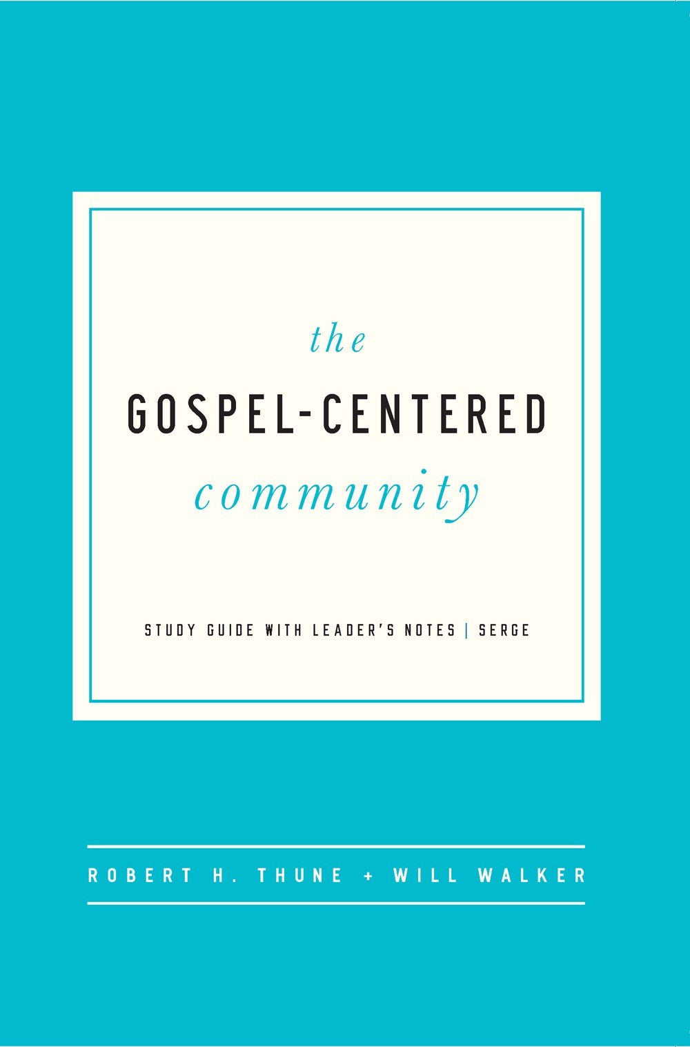 The Gospel-Centered Community Study Guide w/Leader's Notes