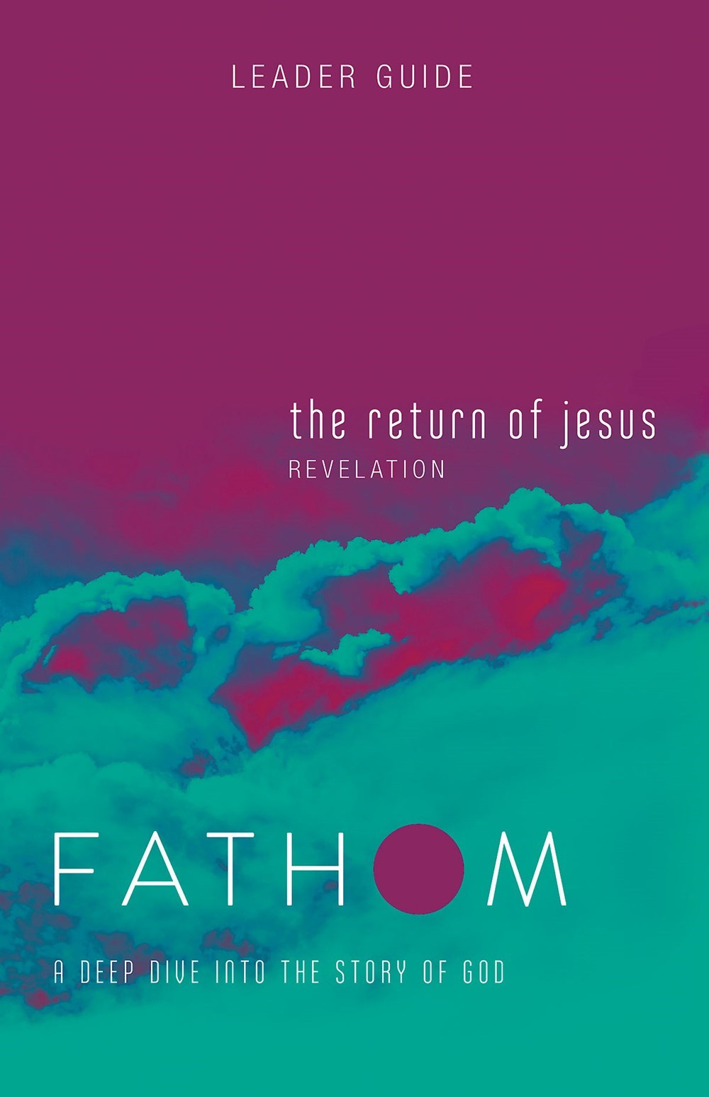 The Return Of Jesus Leader Guide (Fathom Bible Studies)
