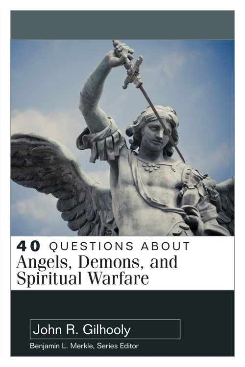 40 Questions About Angels Demons And Spiritual Warfare