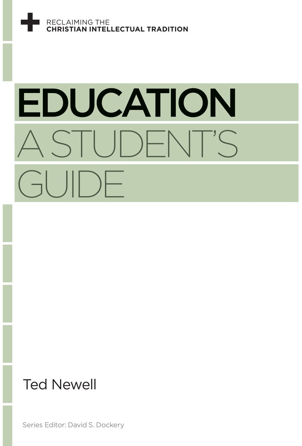 Education: A Student's Guide (Reclaiming The Christian Intellectual Tradition)