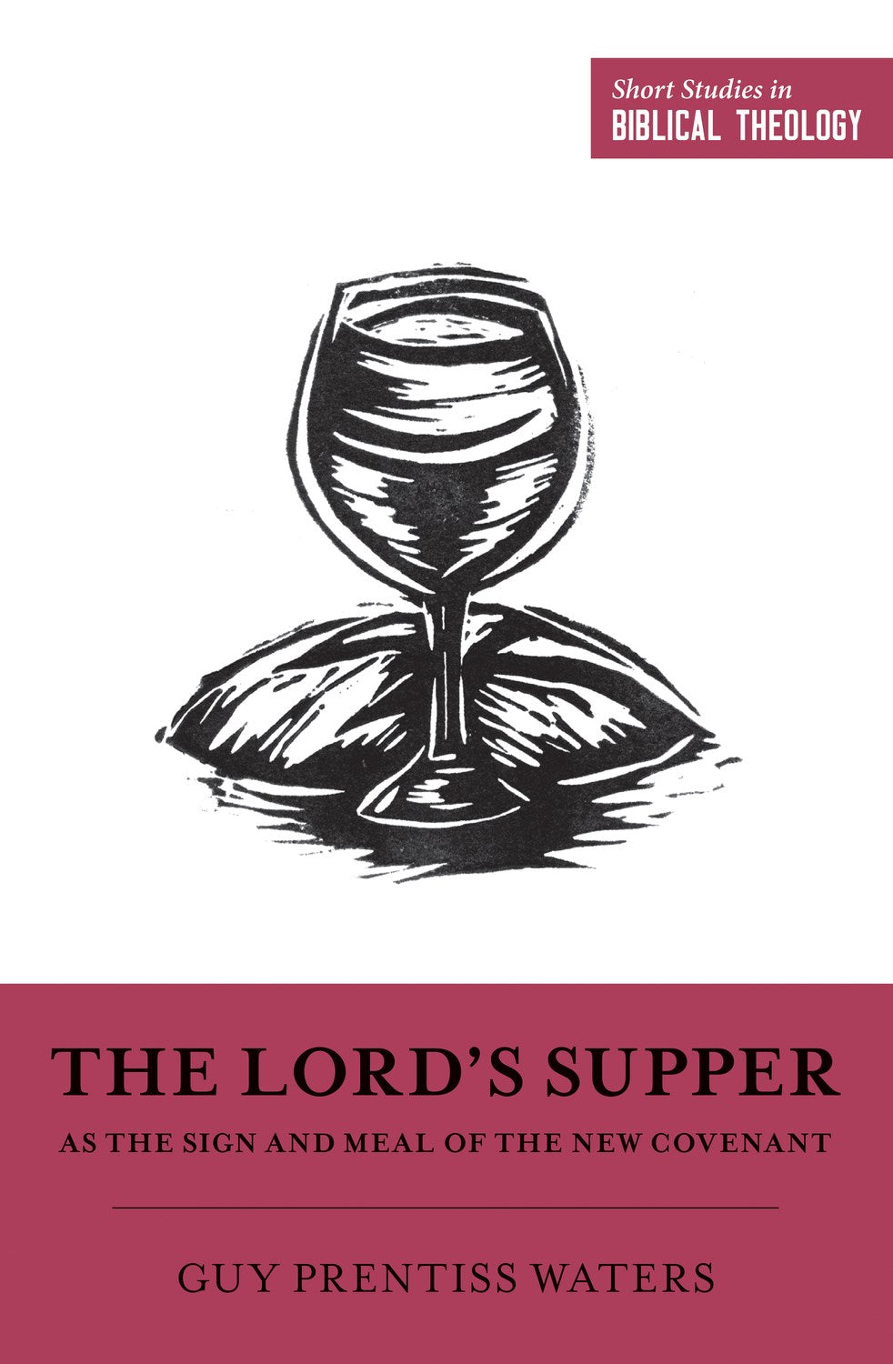 The Lord's Supper As The Sign And Meal Of The New Covenant (Short Studies In Biblical Theology)
