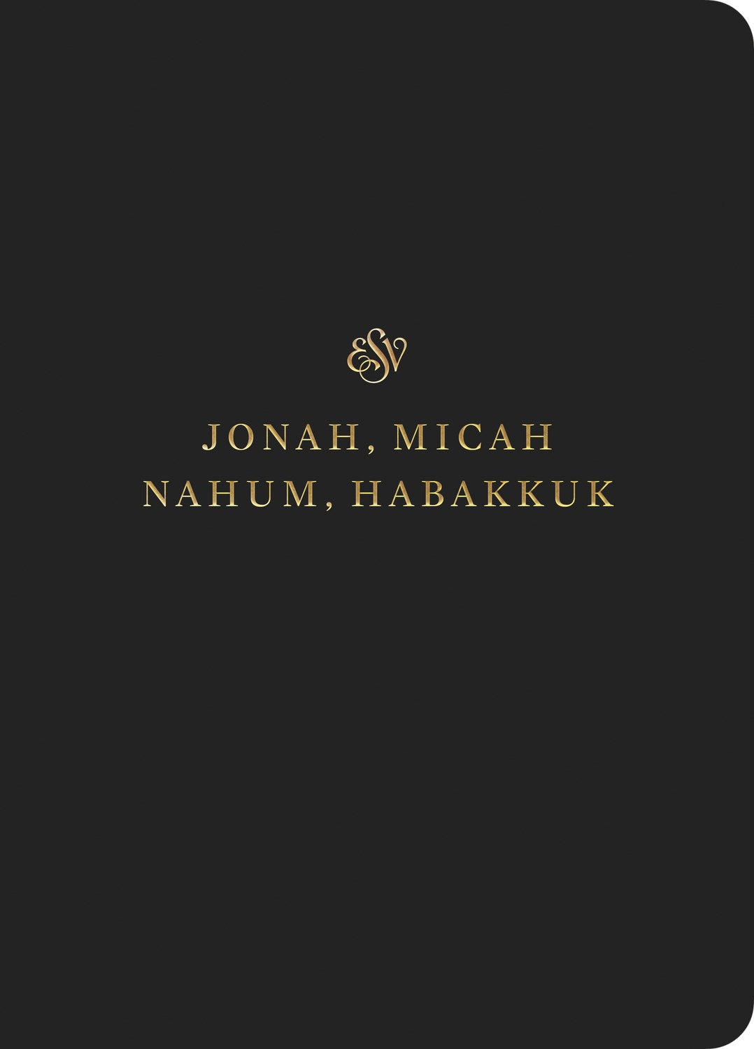 ESV Scripture Journal: Jonah Micah Nahum And Habakkuk-Black Softcover
