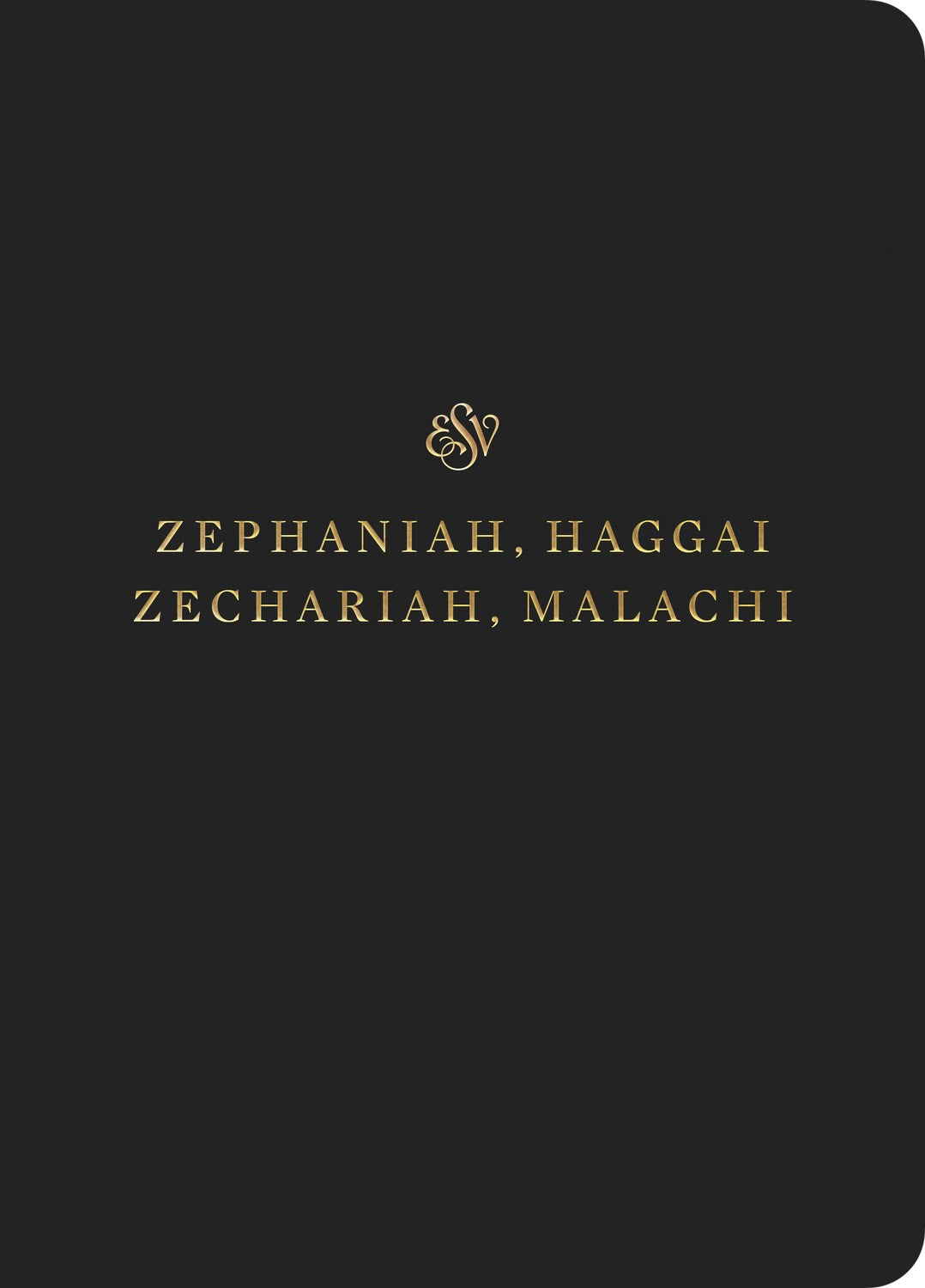 ESV Scripture Journal: Zephaniah Haggai Zechariah And Malachi-Black Softcover