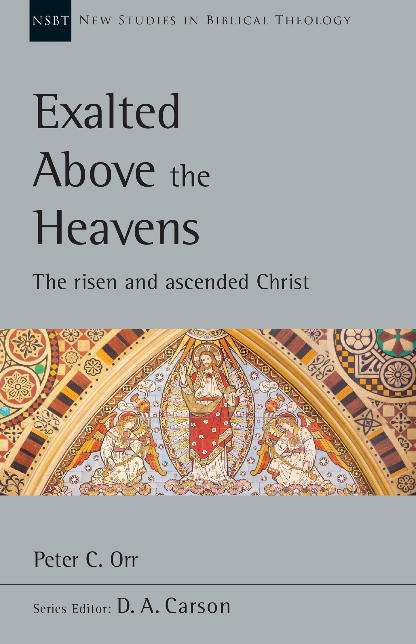 Exalted Above The Heavens (New Studies In Biblical Theology)