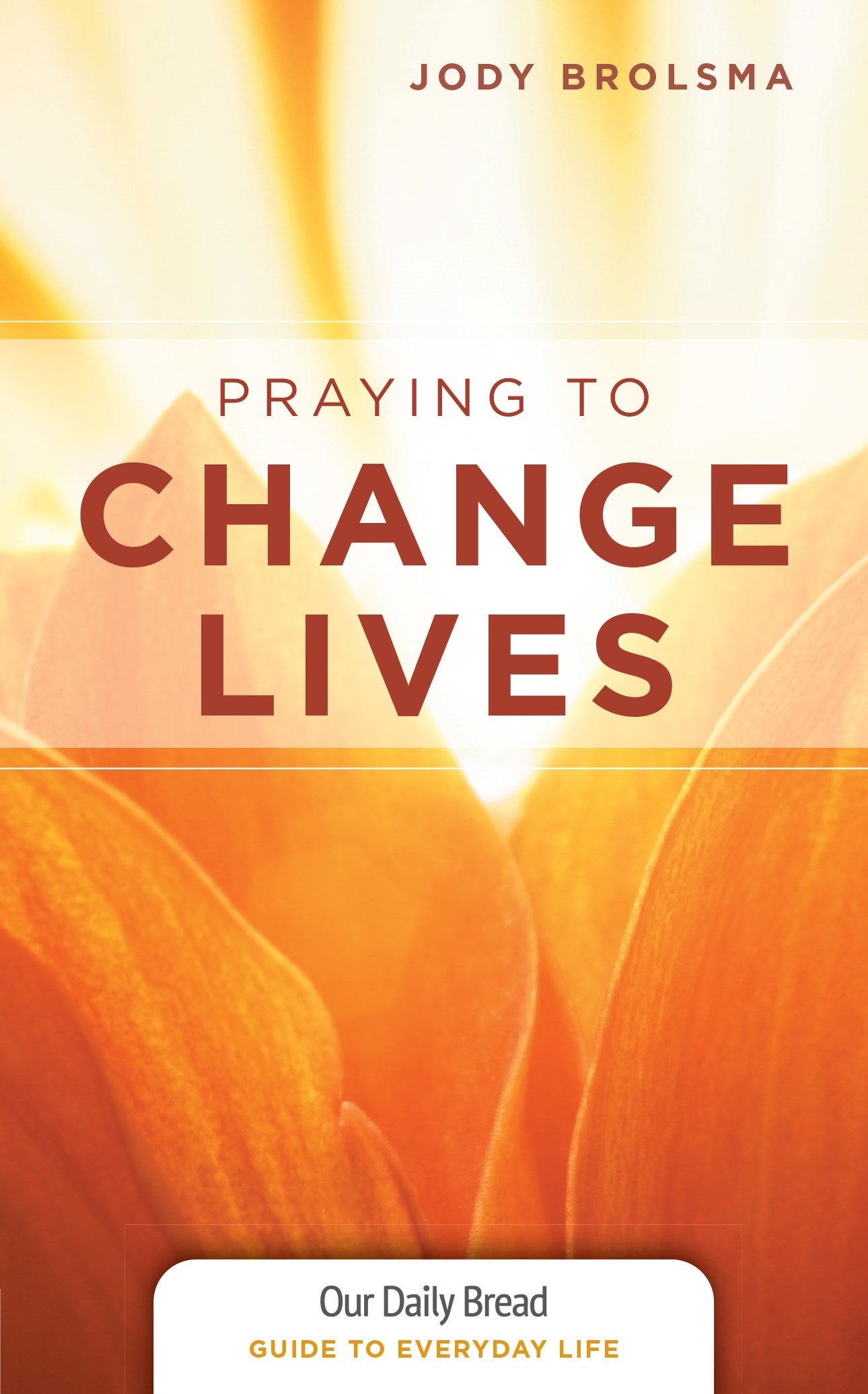 Praying To Change Lives (Our Daily Bread)