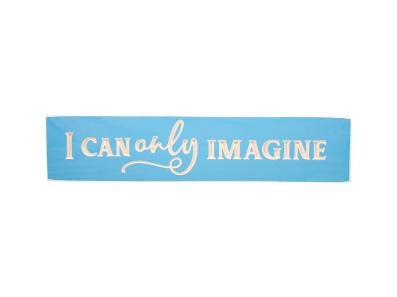 Sign-Engraved-I Can Only Imagine-Blue (3 1/2 x 16)