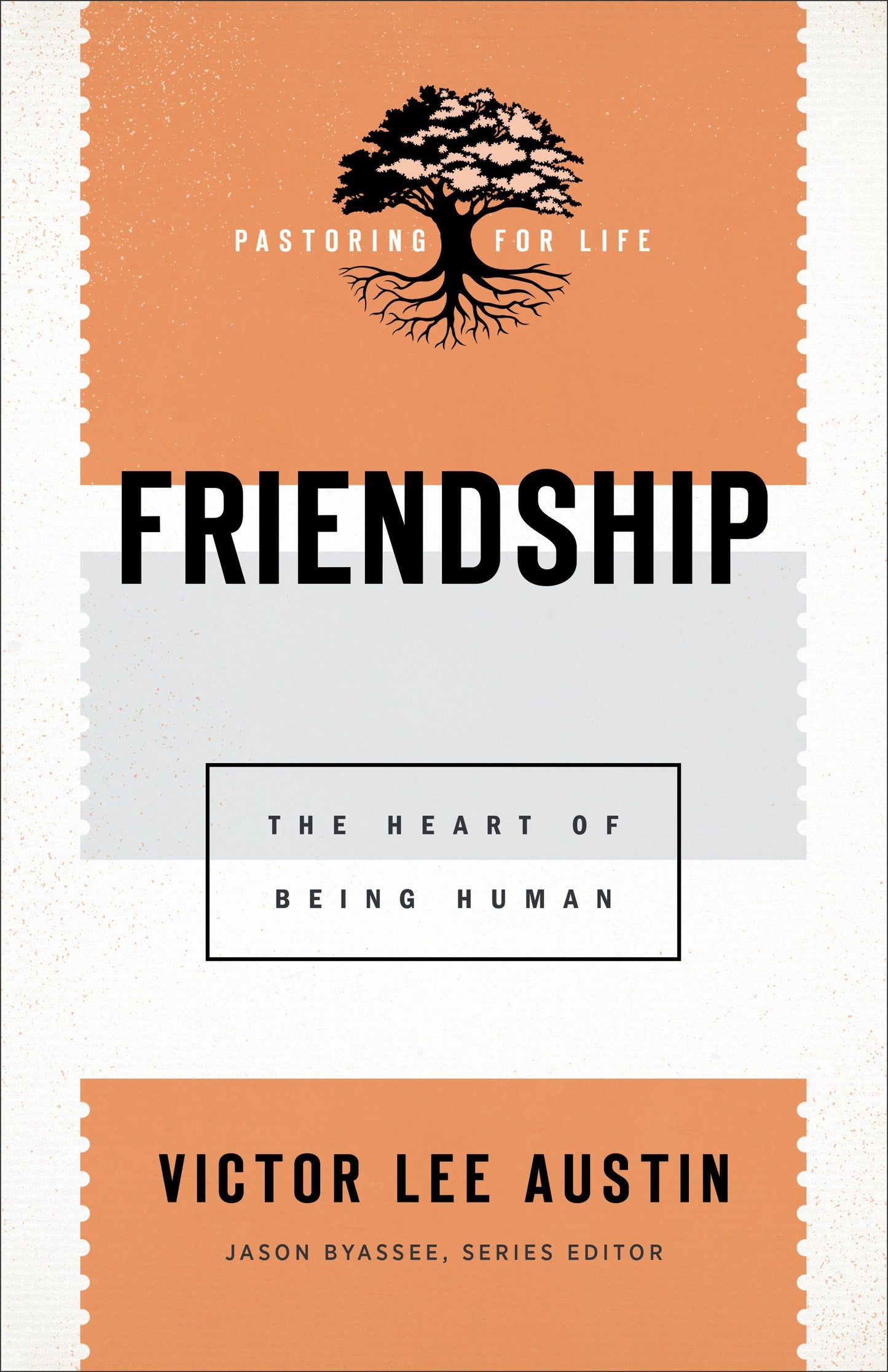 Friendship (Pastoring For Life: Theological Wisdom For Ministering Well)