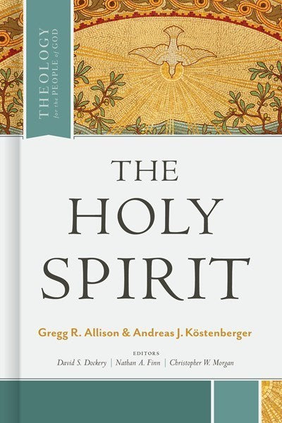The Holy Spirit (Theology For The People Of God)