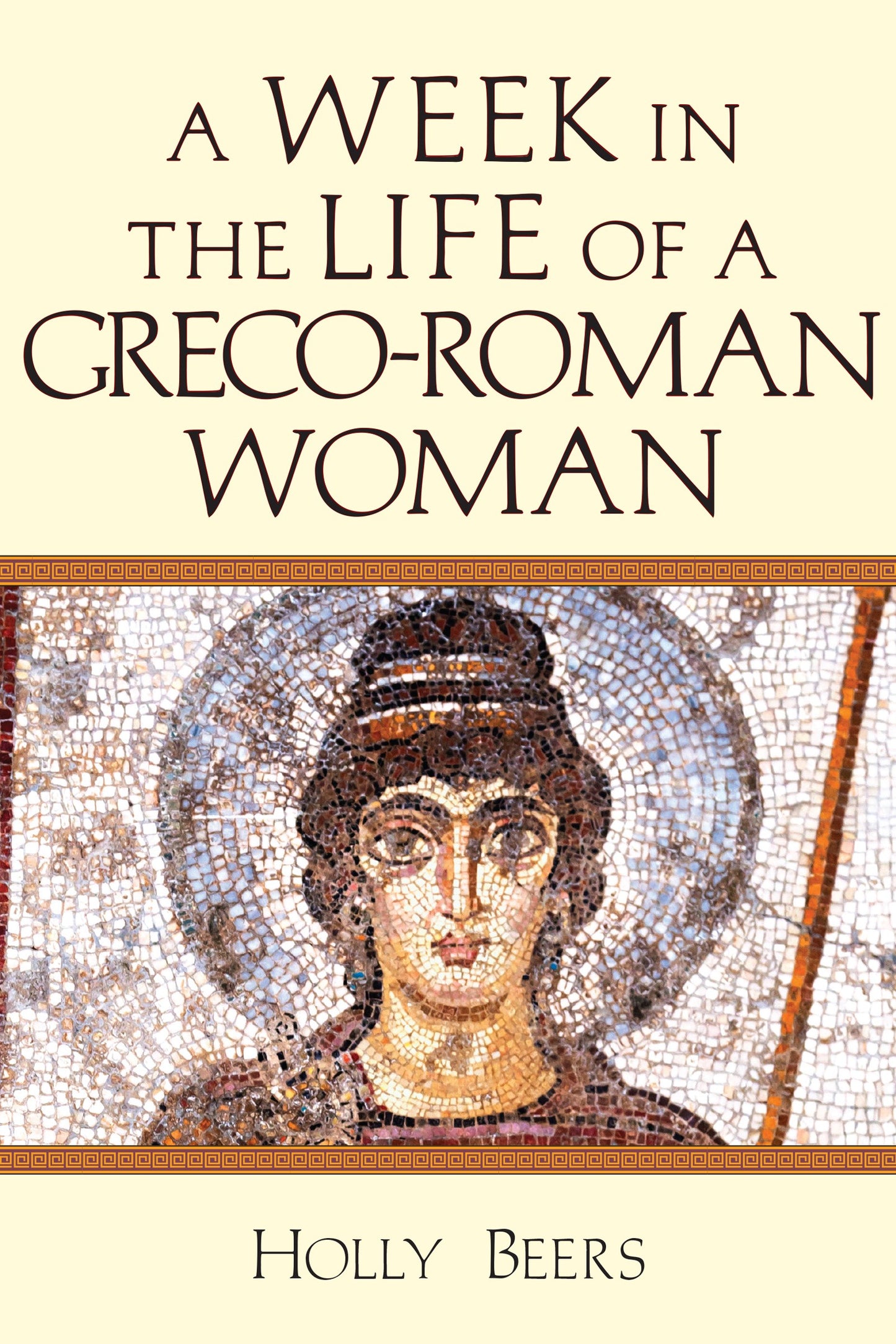 A Week In The Life Of A Greco-Roman Woman (A Week In The Life Series)