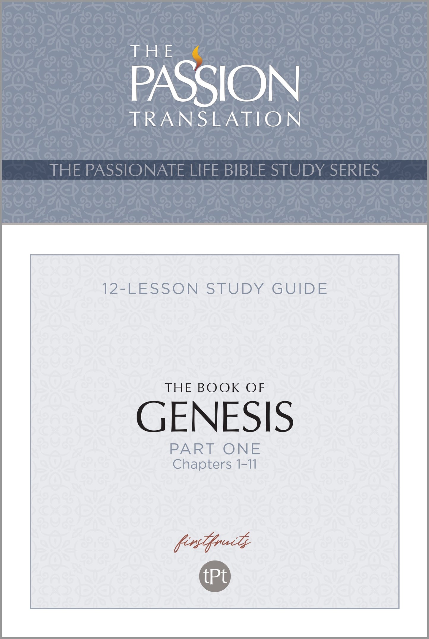 The Book Of Genesis (The Passionate Life Bible Study Series)
