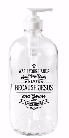 Soap Dispenser-Wash Your Hands And Say Your Prayers (18 Oz)