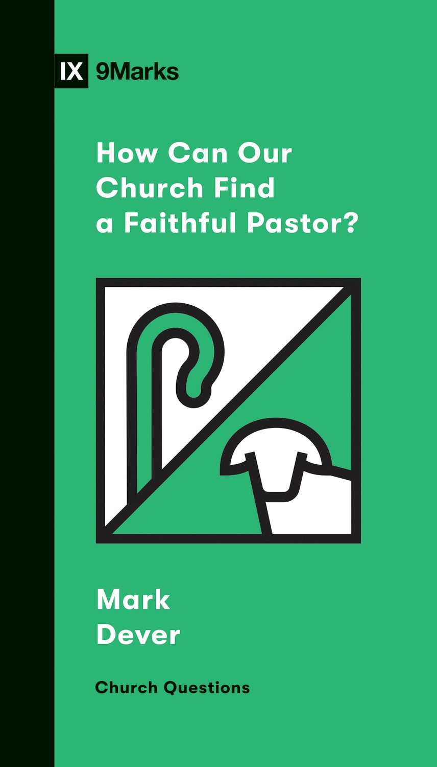 How Can Our Church Find A Faithful Pastor? (9Marks Church Questions)
