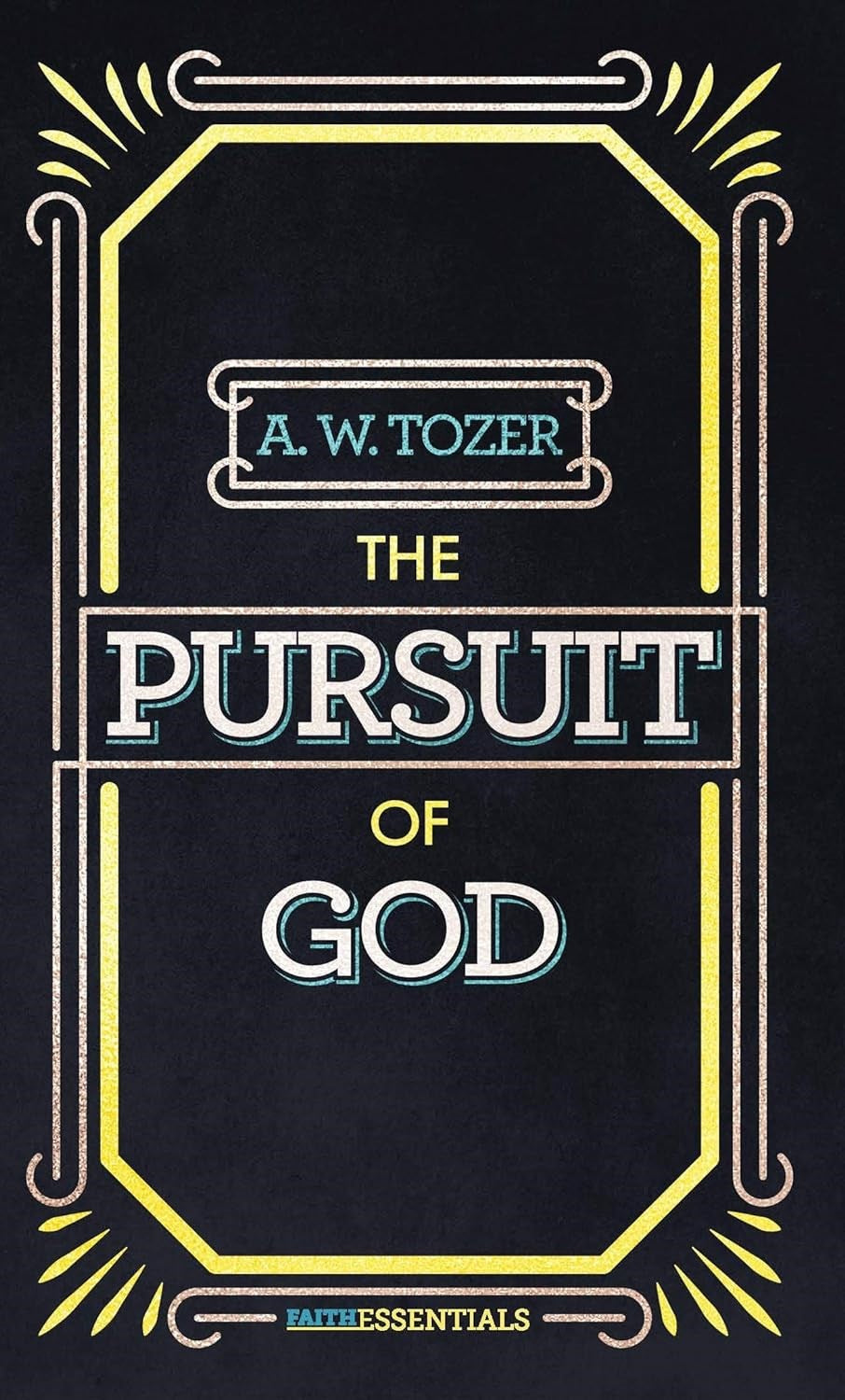 The Pursuit Of God (The FaithEssentials Series)