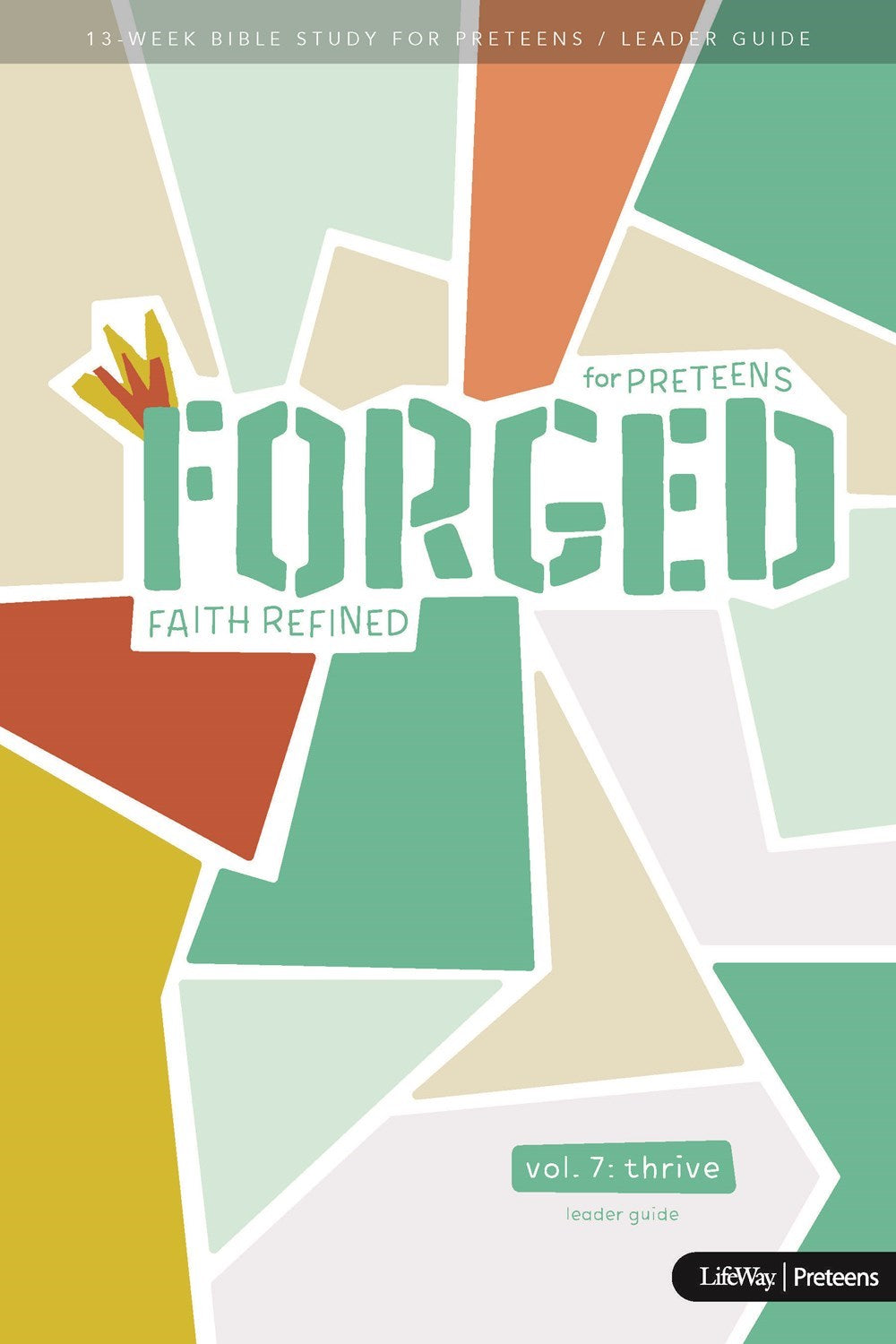 Forged For Preteens: Faith Refined Volume 7-Thrive Leader Guide