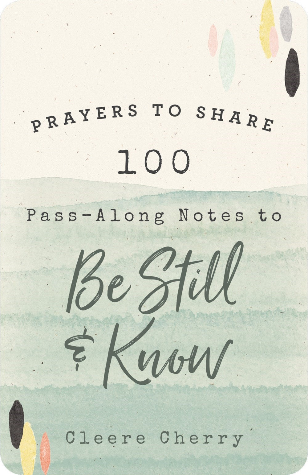 Prayers To Share: 100 Pass-Along Notes To Be Still & Know