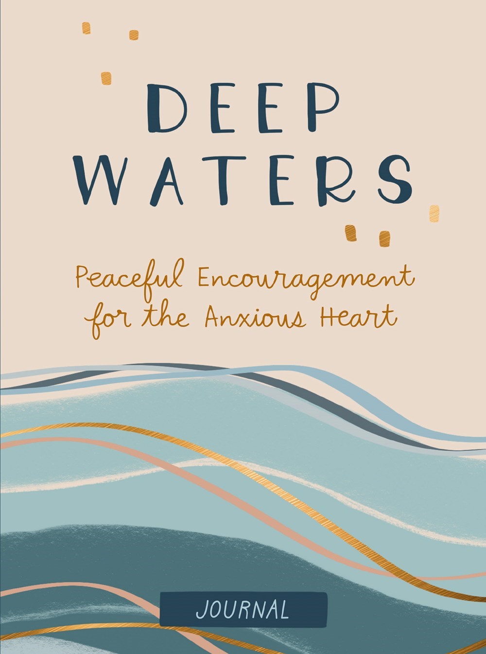 Journal-Deep Waters: Peaceful Enchouragement For The Anxious Heart