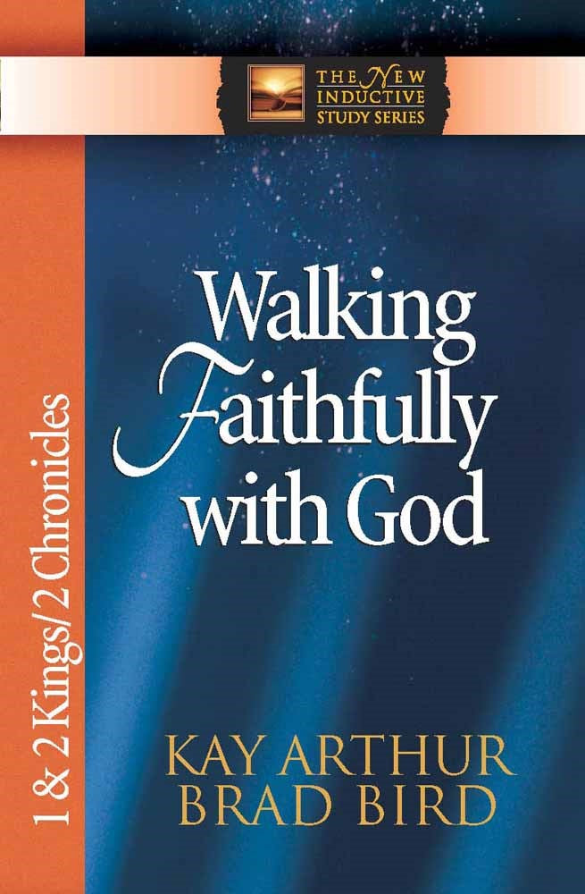 Walking Faithfully With God: 1 & 2 Kings 2 Chronicles (The New Inductive Study Series)