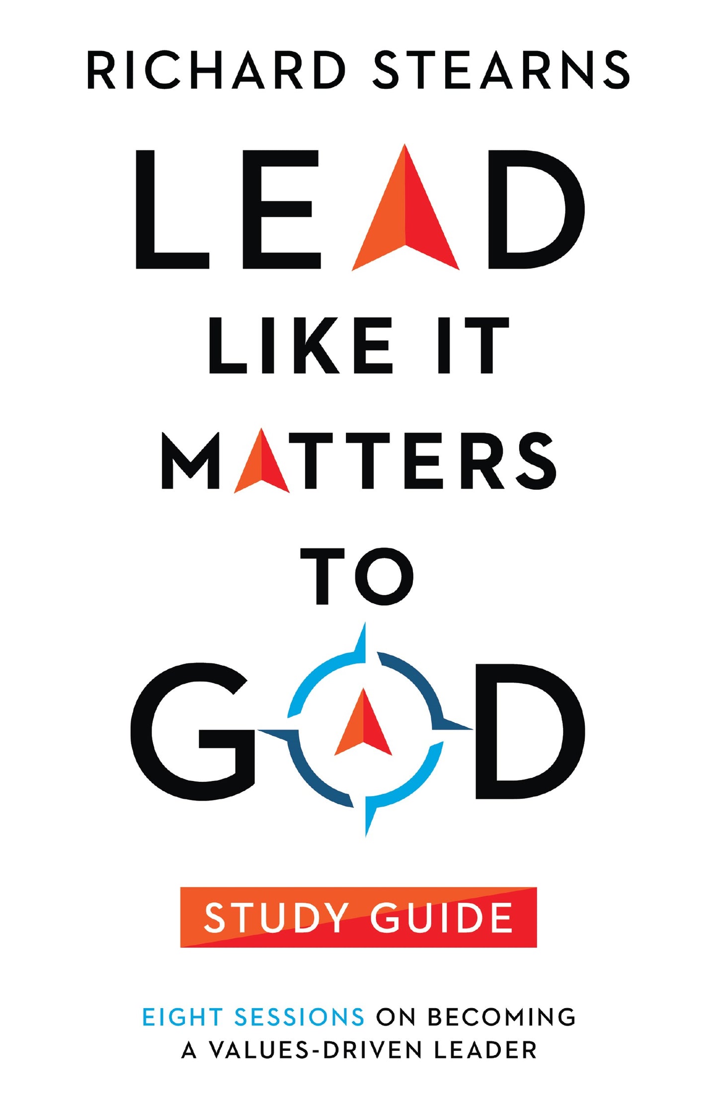 Lead Like It Matters To God Study Guide