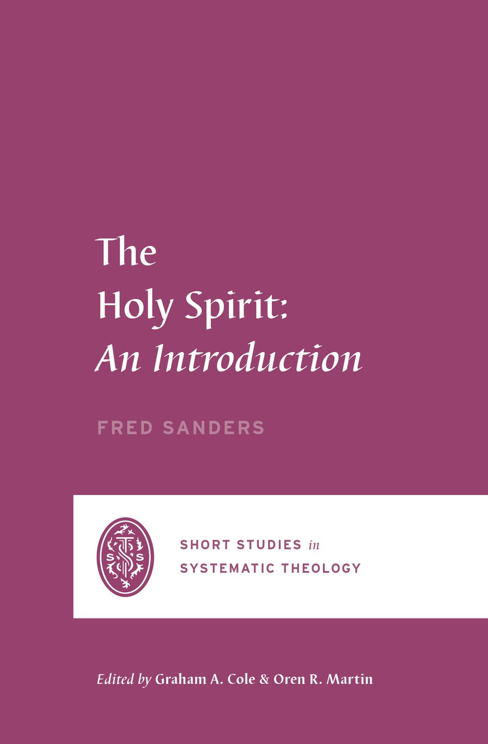 The Holy Spirit: An Introduction (Short Studies In Systematic Theology)