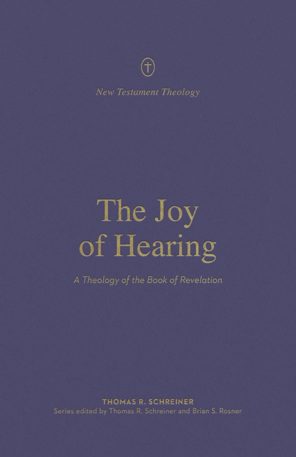 The Joy Of Hearing (New Testament Theology)