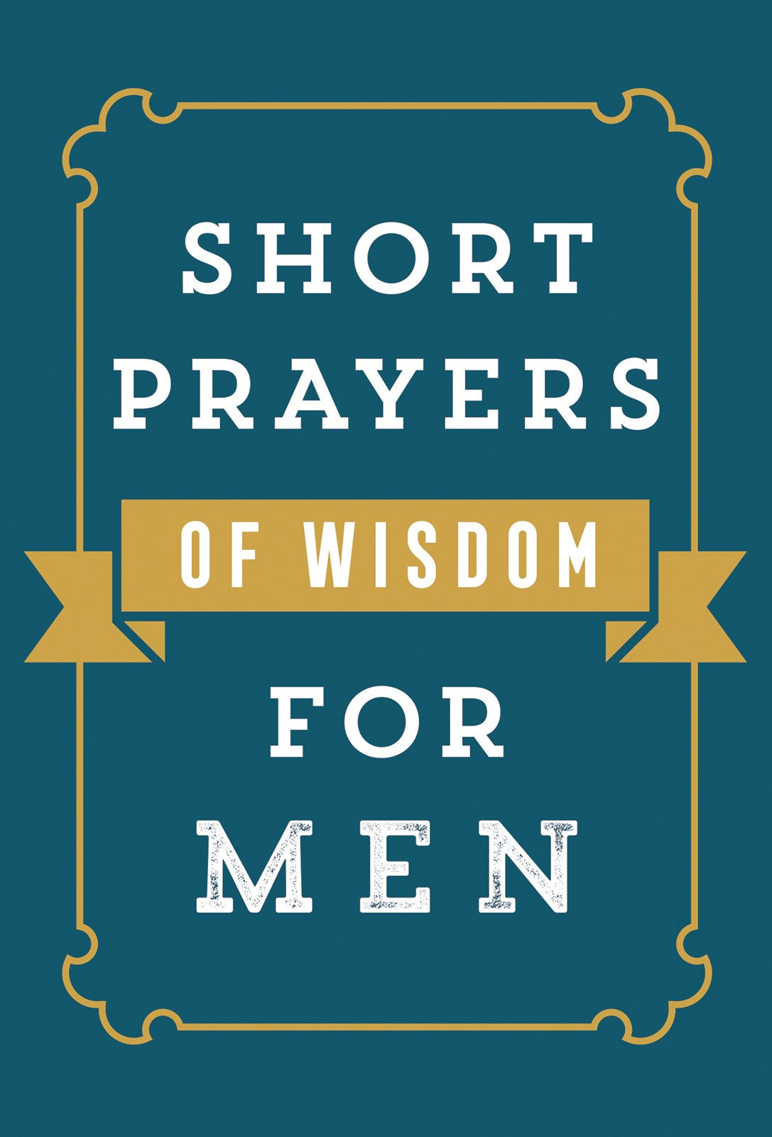 Short Prayers Of Wisdom For Men