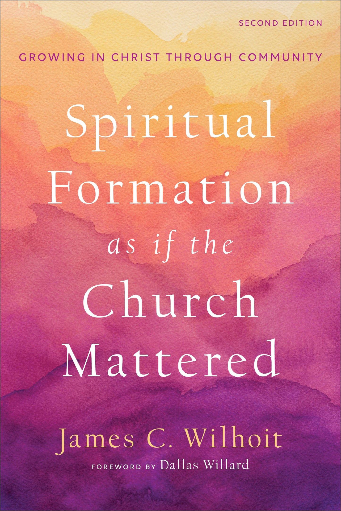 Spiritual Formation As If The Church Mattered (Second Edition)