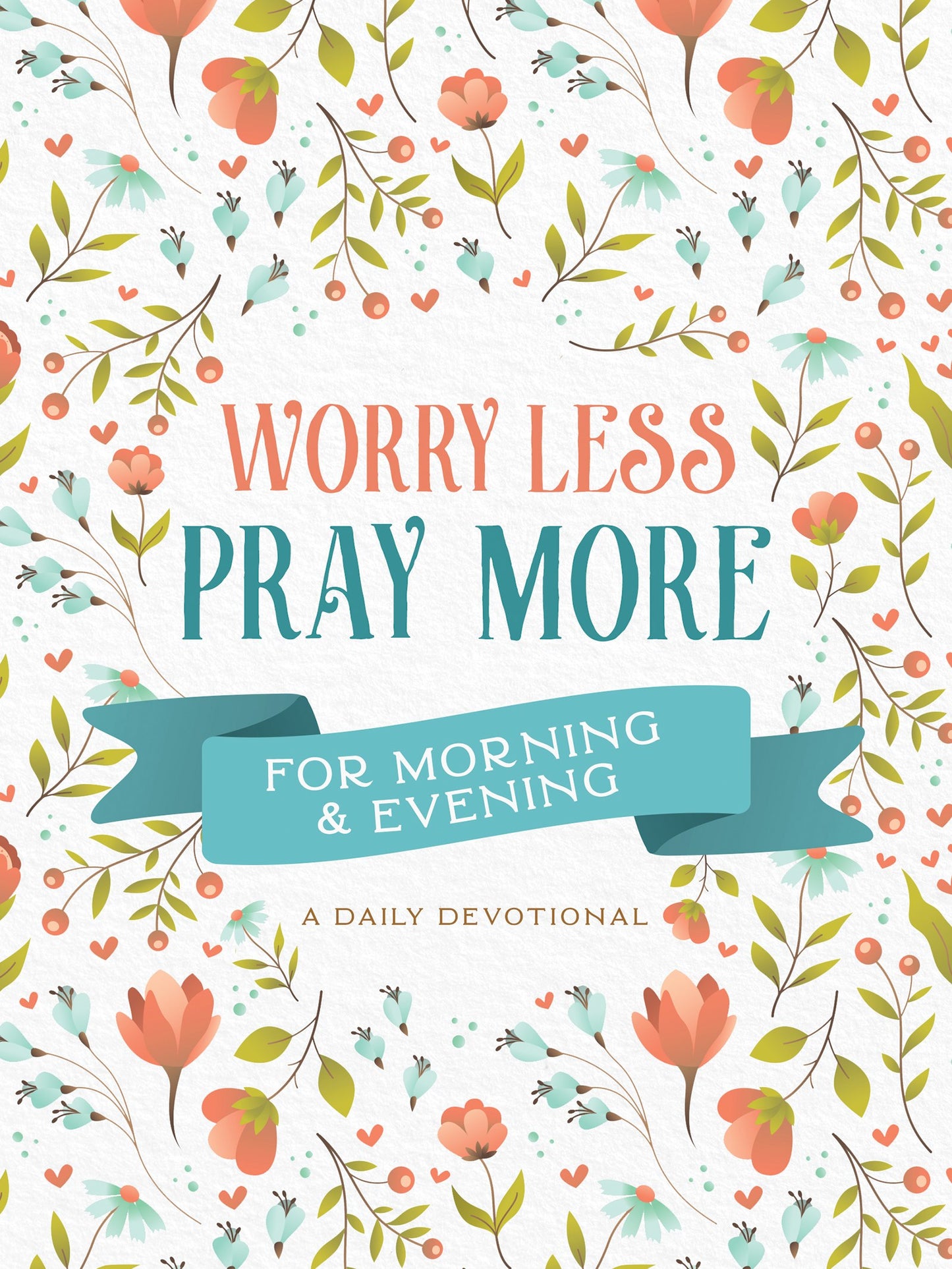 Worry Less Pray More For Morning And Evening